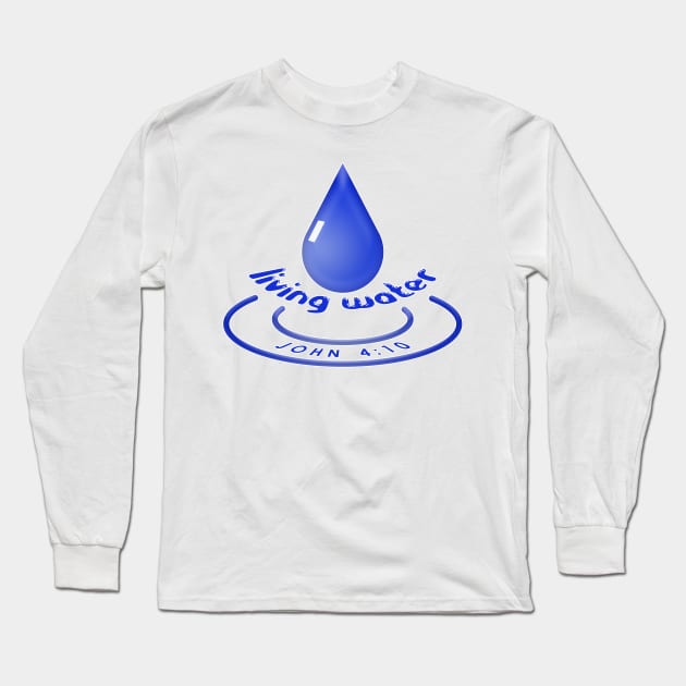 Living Water - John 4:10 Long Sleeve T-Shirt by timlewis